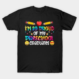 Im So Proud Of My Preschool Graduates Teachers T-Shirt